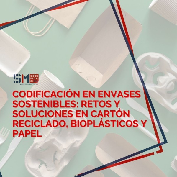 Codificación en envases sostenibles: retos y soluciones en cartón reciclado, bioplásticos y papel