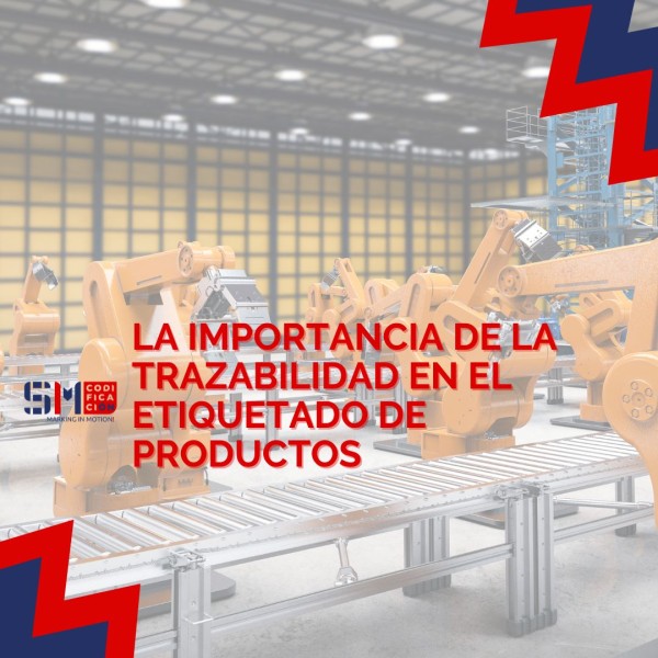 La importancia de la trazabilidad en el etiquetado de productos :: SM ...